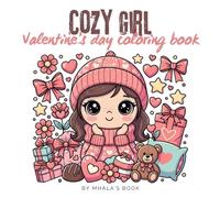 Cozy Girl Valentine’s day Coloring Book: Bold and Easy Valentine’s Day Coloring Book with Adorable Self-Care Designs for Girls Simple & Cute ... Stress Relief, Fun, and Creative Play
