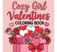 Cozy Girl Valentines Coloring Book: 45 Simple and Aesthetic Heart-Themed Illustrations for Relaxation