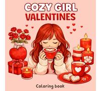 Cozy Girl Valentines Coloring Book: A Cozy Girl Life Coloring Book with Cute Valentine Moments, Self-Care Scenes, and Relaxing Pages for Adults (100 coloring pages)