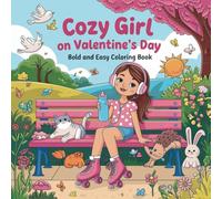 Cozy Girl Valentines Day: 60 Bold and Easy Valentine's Day Inspired Designs for Adults, Teens and Kids: Simple, Cute, Romance Illustrations with Thick Lines Coloring Book for Adults Relaxation