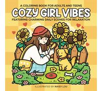Cozy Girl Vibes: A Coloring Book for Adults and Teens Featuring Charming Daily Scenes for Relaxation