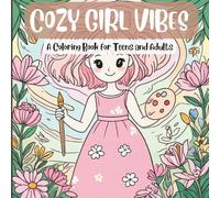 COZY GIRL VIBES: A Coloring Book for Teens and Adults
