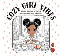 Cozy Girl Vibes: A Coloring Book of Cute & Relaxing Everyday Moments