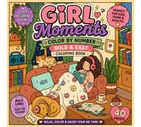 Cozy Girl Vibes Color by Number: Bold & Easy Coloring Book Featuring Cute Lifestyle Scenes, Self-Care Moments, Cozy Rooms, Large-Print Artwork and ... & Teens (Color by Number for Teen and Adults)