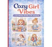 Cozy Girl Vibes Coloring Book for Adults: Bold & Easy Cute Designs for Relaxation and Stress Relief