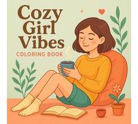 Cozy Girl Vibes Coloring Book for Teens and Adults: Cute Relaxing Girl Moments, Aesthetic Cozy Life Scenes, Self Care and Calm Spaces, Simple Line Art, Stress Relief Coloring Pages