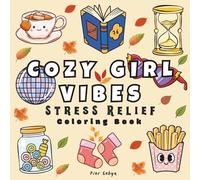 Cozy Girl Vibes Coloring Book: Stress Relief Coloring Book for Relaxation and Calm