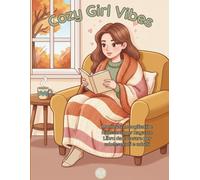 Cozy Girl Vibes: Momenti Accoglienti e Rilassanti per Ragazze; Libro da colorare stile cozy per adolescenti e adulti