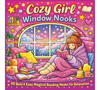 Cozy Girl Window Nooks Colouring Book: 40 Bold & Easy Magical Reading Nooks for Relaxation, Stress Relief & Cozy Creative Time