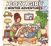 cozy girl winter adventures: A Coloring Book of Snowy Wonders