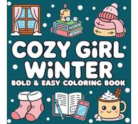 Cozy Girl Winter Bold and Easy Coloring Book: Hygge & Comfy Coloring Pages for All Ages