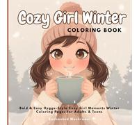 Cozy Girl Winter Coloring Book: Bold & Easy Hygge-Style Cozy Girl Moments Winter Coloring Pages for Adults & Teens | Comfy & Cozy Girl Seasonal ... x 8.5 inch for Relaxation and Stress Relief