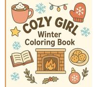 Cozy Girl Winter Coloring Book: Charming Winter Coloring Pages Filled with Cute, Comfortable and Relaxing Scenes