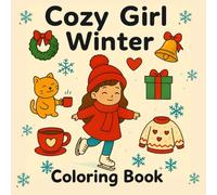 Cozy Girl Winter Coloring Book: Easy & Relaxing Winter Christmas Scenes for Adults and Kids, Cozy Girls, Gifts, Hot Cocoa & Calm Holiday Designs