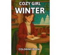 Cozy Girl Winter Coloring Book: Trendy Hygge Inspired Designs for Adults & Teens. Simple, Cute Illustrations