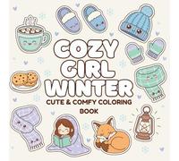 Cozy Girl Winter Cute and Comfy Coloring Book: Hygge Fuzzy and Girly Illustrations for All Ages