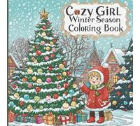 Cozy Girl Winter Season Coloring Book: Relaxing Winter and Christmas Coloring Pages for kids, Teens & Adults