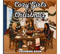 Cozy Girls Christmas Coloring Book: Celebrate the Season with Beautiful Winter Scenes & Festive Fun (Cozy Girls Aesthetic Collection)