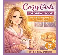Cozy Girls Coloring Book: 24 Cute & Relaxing Coloring Pages for Age 12+ | Cozy Scenes, Calm Moments, Aesthetic Daily Life for Stress Relief (Cozy Girls Coloring Book Series)