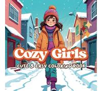 Cozy Girls: Cute and Easy Coloring Book for Teens and Adults Featuring Cute Cozy Daily Activities for Relaxation