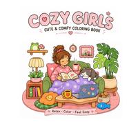 Cozy Girls: Cute & Comfy Coloring Book of Cozy Girl Moments, Hobbies & Everyday Life