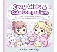 Cozy Girls & Cute Companions | An Adorable Kawaii Coloring Book: Featuring Cozy Moments, and Cute Animal Friends | Bold & Easy Designs with Simple Pages for Relaxing Fun