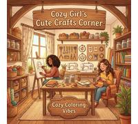 Cozy Girl's Cute Crafts Corner: Hygge Inspired Coloring Book for Adults & Teens | Fun Easy Bold Line Designs of Art Studios, DIY Projects, Knitting, ... Self-Care Gift (Cozy Girl Collection)