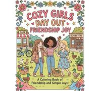 Cozy Girls Day Out: A Coloring Book of Friendship and Simple Joys (Self-Love & Wellness)