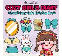 COZY GIRL'S DIARY: A Kawaii Cozy Cute Coloring Book Celebrating Daily Life, Routine, and Fashion, with 48 Simple & Bold Illustrations for All Ages.