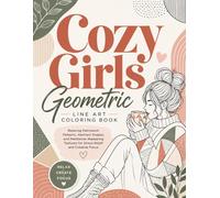 Cozy Girls Geometric Line Art Coloring Book: Relaxing Patchwork Patterns, Abstract Shapes, and Meditative Repeating Textures for Stress Relief and Creative Focus