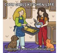 Cozy Girls Kitchen Life: Bold and Easy Coloring Book with Cute Girls Baking Treats, Harvesting Produce, and Outdoor Barbecues for Stress Relief