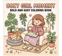 Cozy Girls Moments: A Sweet Coloring Book Filled with Comfort, Plants, and Happy Moments ( Cozy Girl Series )