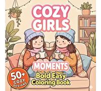 Cozy Girls Moments Coloring Book: A Bold & Easy Coloring Book with Cute Cozy Girl Scenes, Relaxing Activities, Simple Designs and Stress-Free Coloring ... Adults, Peaceful Fun, Cozy Lifestyle Scenes
