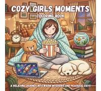 Cozy Girls Moments Coloring Book: Bold and Easy Coloring Pages for Adults and Teens Featuring Hygge Rooms, Cute Pets, and Comfy Aesthetic Scenes to Relieve Stress