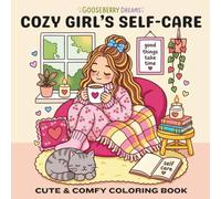 Cozy Girl's Self-Care: Cute and Comfy Coloring Book of Self-Love, Hygge Living and Everyday Moments for Teens, Girls and Women