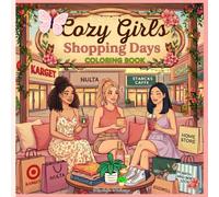 Cozy Girls Shopping Days Coloring Book: Cozy Lifestyle Adult Coloring Book with Shopping, Coffee, Fashion, Beauty & Relaxing Everyday Scenes (Cozy Girls Aesthetic Collection)