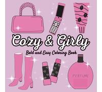 Cozy & Girly: A Bold and Easy Aesthetic Coloring Book for Adults and Teens | Cute Simple Designs for Relaxation and Stress Relief (Cozy & Girly Coloring Book)