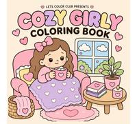 Cozy Girly Coloring Book: 30 Pages for Toddlers Featuring Super Cute Characters with Easy and Simple Designs for Kids: Snuggle up with a world of cozy ... to express creativity! (The Cozy Series)
