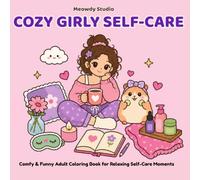 Cozy Girly Self-Care: A Cute & Funny Adult Coloring Book for Relaxing Self-Care Moments (Cozy Things Coloring Collection)