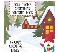 Cozy Gnome Christmas Coloring Book: Whimsical Winter & Holiday Scenes for Kids to Color (Single-Sided, Easy Outlines)