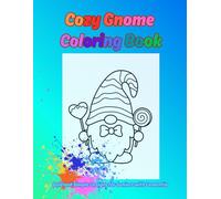 Cozy Gnome Coloring Book: Bold and Simple Designs for Seniors with Dementia - 50 Easy Illustrations for Relaxation and Stress Relief