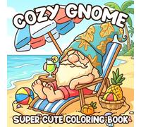 Cozy Gnome Coloring Book: Charming Woodland Life Coloring Pages with Sweet Tiny Creatures, Cozy Garden, Daily Activities for Teen & Adults to Unwind