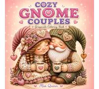Cozy Gnome Couples Coloring Book: Grayscale Coloring Pages with Cute Romantic Gnomes, Sweet Love Moments, and Cozy Fantasy Scenes for Relaxation (Cozy Gnome Coloring Collection)