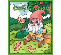 Cozy Gnomes: 30 Pages of Whimsical Gnomes, Cozy Scenes, and Charming Details (Fantasy Creatures & Characters)