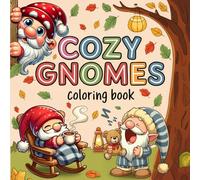 Cozy Gnomes, A Comfy Coloring Book: Simple and Easy Coloring Pages of Adorable Gnomes