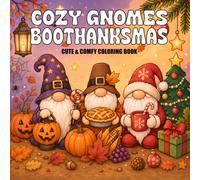 COZY GNOMES BOOTHANKSMAS: Coloring Book for Adults Featuring Gnomes for Halloween, Thanksgiving, and Christmas - Great for Relaxation and the Holiday Season