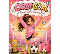 Cozy Goal : A Soccer Girl's Coloring Book: Cute Chibi Soccer Scenes for Ages