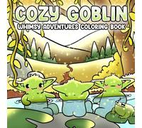 Cozy Goblin Coloring Book: Enchanted Forest Coloring Pages featuring Adorable Creatures Cozy Tree Houses and Peaceful Nature Illustrations for All Ages Relaxation and Joy