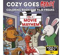 Cozy Goes Crazy Vol.2 - Movie Mayhem: A Darkly Funny Movie Coloring Book for Adults- Dark Humor, Cozy Crime Scenes, Film Parodies & Stress Relief for Grown-Ups. Strictly Adults Only!