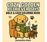 Cozy Golden Retriever Days - Bold & Easy Coloring Book for Kids and Adults: Cute Dog Designs to Color and Relax